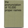 The Pronunciation Of 10,000 Proper Names door Maryette Goodwin Mackey