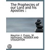 The Prophecies Of Our Lord And His Apost by W.J. Hoffmann