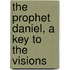 The Prophet Daniel, A Key To The Visions