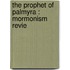 The Prophet Of Palmyra : Mormonism Revie