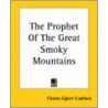 The Prophet Of The Great Smoky Mountains door Mary Noailles Murfree