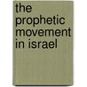 The Prophetic Movement In Israel door Albert C. Knudson