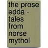 The Prose Edda - Tales From Norse Mythol door Sturluson Snorri Sturluson