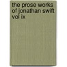 The Prose Works Of Jonathan Swift Vol Ix by Johathan Swift