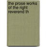 The Prose Works Of The Right Reverend Th door Thomas Ken