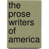 The Prose Writers Of America by Unknown
