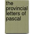 The Provincial Letters Of Pascal