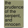 The Prudence Of The Serpent, And Innocen door Onbekend
