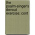 The Psalm-Singer's Devout Exercise; Cont