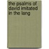 The Psalms Of David Imitated In The Lang