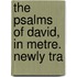 The Psalms Of David, In Metre. Newly Tra