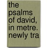 The Psalms Of David, In Metre. Newly Tra door See Notes Multiple Contributors
