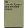 The Pseudepigrapha And Christian Origins by Unknown