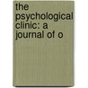 The Psychological Clinic: A Journal Of O door Onbekend