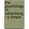 The Psychology Of Advertising : A Simple door Walter Dill Scott