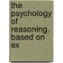 The Psychology Of Reasoning, Based On Ex
