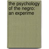 The Psychology Of The Negro: An Experime door Onbekend