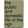 The Public And Domestic Life Of The Righ by Peter Burke