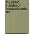 The Public Statutes Of Massachusetts Rel