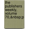 The Publishers Weekly, Volume 70,&Nbsp;P door Onbekend