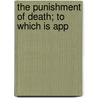 The Punishment Of Death; To Which Is App door Henry Romilly