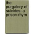 The Purgatory Of Suicides: A Prison-Rhym