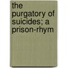 The Purgatory Of Suicides; A Prison-Rhym door Thomas Cooper