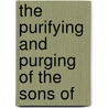 The Purifying And Purging Of The Sons Of door Onbekend
