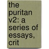 The Puritan V2: A Series Of Essays, Crit door Onbekend