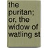 The Puritan; Or, The Widow Of Watling St