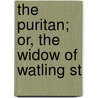 The Puritan; Or, The Widow Of Watling St door Wentworth Smith