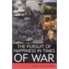 The Pursuit Of Happiness In Times Of War door Carl M. Cannon