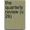 The Quarterly Review (V. 26) door William Gifford