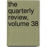 The Quarterly Review, Volume 38 door William Gifford