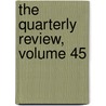 The Quarterly Review, Volume 45 door William Gifford