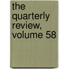 The Quarterly Review, Volume 58 by William Gifford