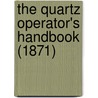 The Quartz Operator's Handbook (1871) door Onbekend