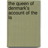 The Queen Of Denmark's Account Of The La door Caroline Mathilde