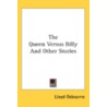 The Queen Versus Billy And Other Stories by Unknown