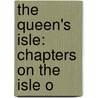 The Queen's Isle: Chapters On The Isle O door Onbekend