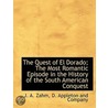The Quest Of El Dorado; The Most Romanti by John Augustine Zahm