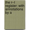 The R--L Register: With Annotations By A door Onbekend