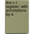 The R--L Register: With Annotations By A