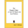 The Ragged Edge: A Tale Of Ward Life And by Unknown