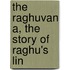 The Raghuvan A, The Story Of Raghu's Lin
