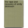 The Rape And Recovery Of Emily Dickinson door Marne Carmean