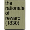 The Rationale Of Reward (1830) door Onbekend