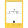 The Raven's Feather: A Story For Childre by Unknown
