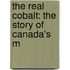The Real Cobalt: The Story Of Canada's M