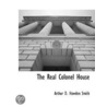 The Real Colonel House door Arthur D. Howden Smith